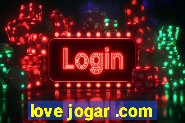 love jogar .com